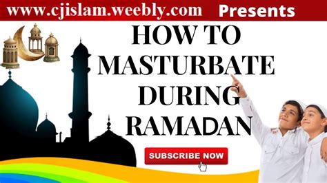 Edit do not watch porn. . Masturbate ramadan